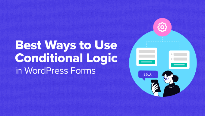 ASWP – 6 Ways to Use Conditional Logic in WordPress Forms (Top Use Cases)